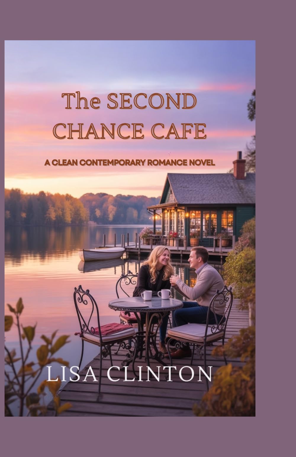 The second chance Cafe: A Clean Contemporary Romance Novel