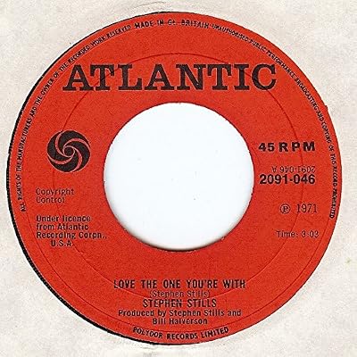 LOVE THE ONE YOU'RE WITH 7 INCH (7" VINYL 45) UK ATLANTIC 1971