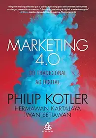 Marketing 4.0: Do tradicional ao digital