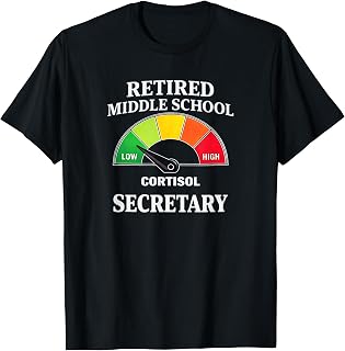Retired Middle School Secretary Cortisol Gauge T-Shirt