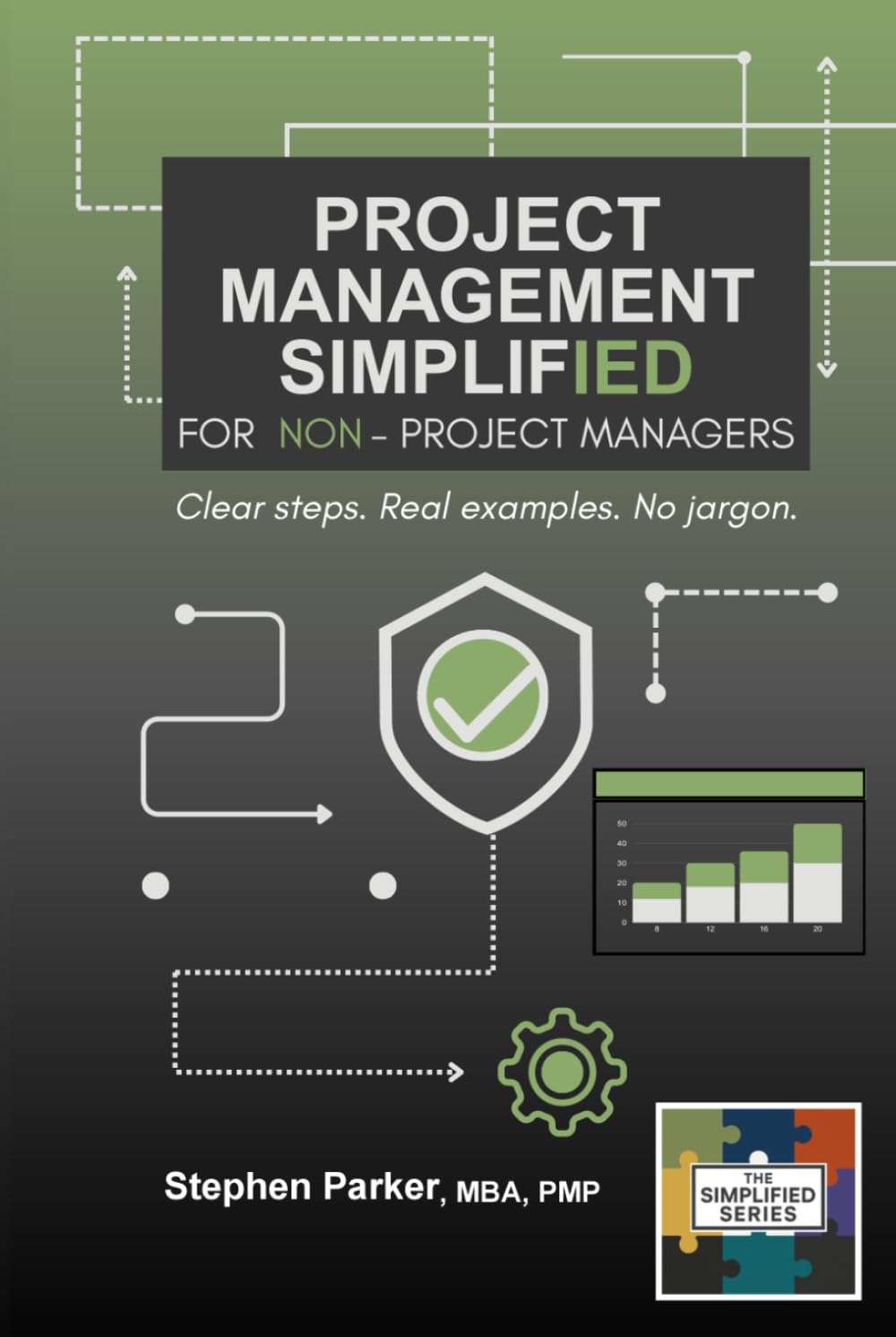 Project Management Simplified for Non-Project Managers: Clear steps. Real examples. No jargon. (The Simplified Series)