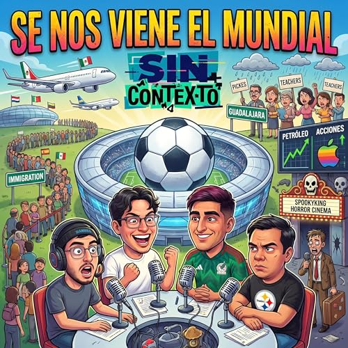 Se nos viene el Mundial | Sin Contexto | 9 de junio de 2026