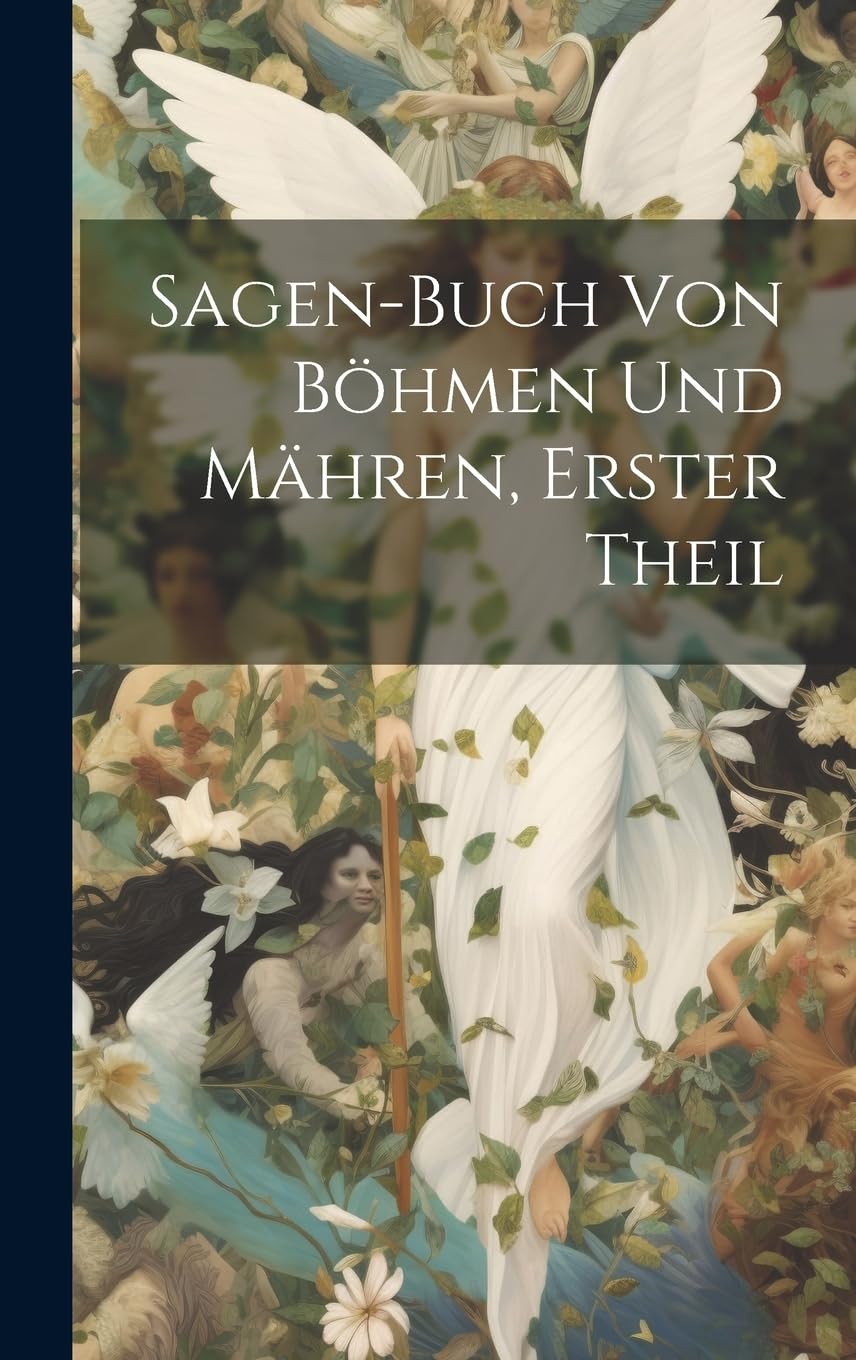 Sagen-Buch von Böhmen und Mähren, Erster Theil