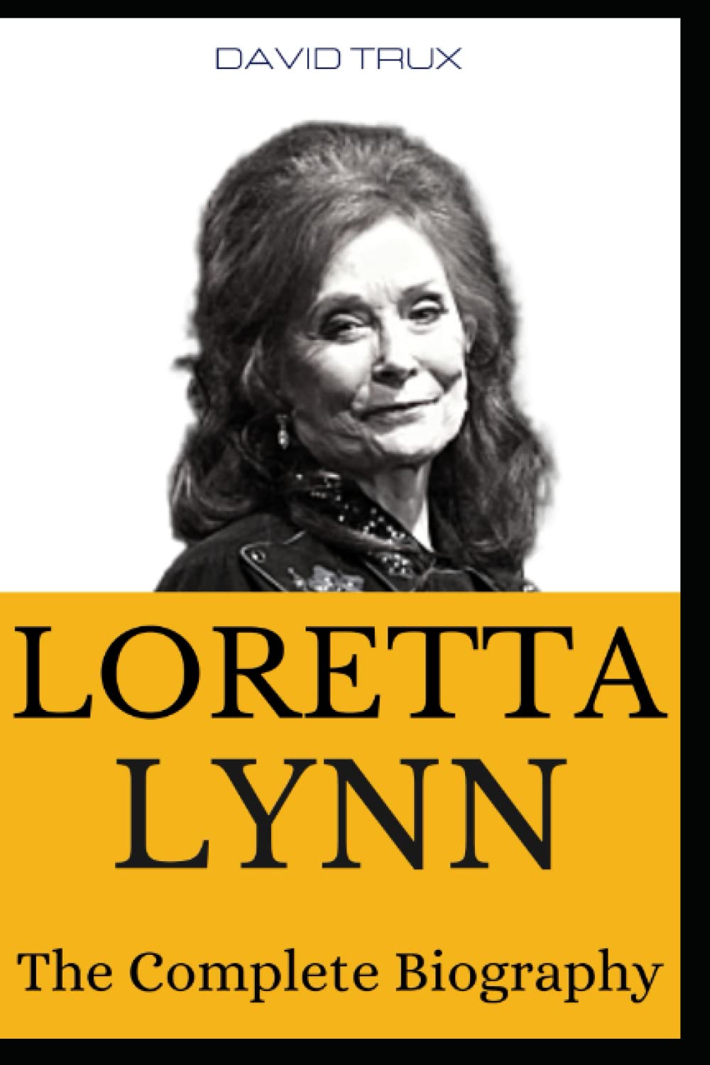Loretta Lynn: The Complete Biography ( 1932-2022)