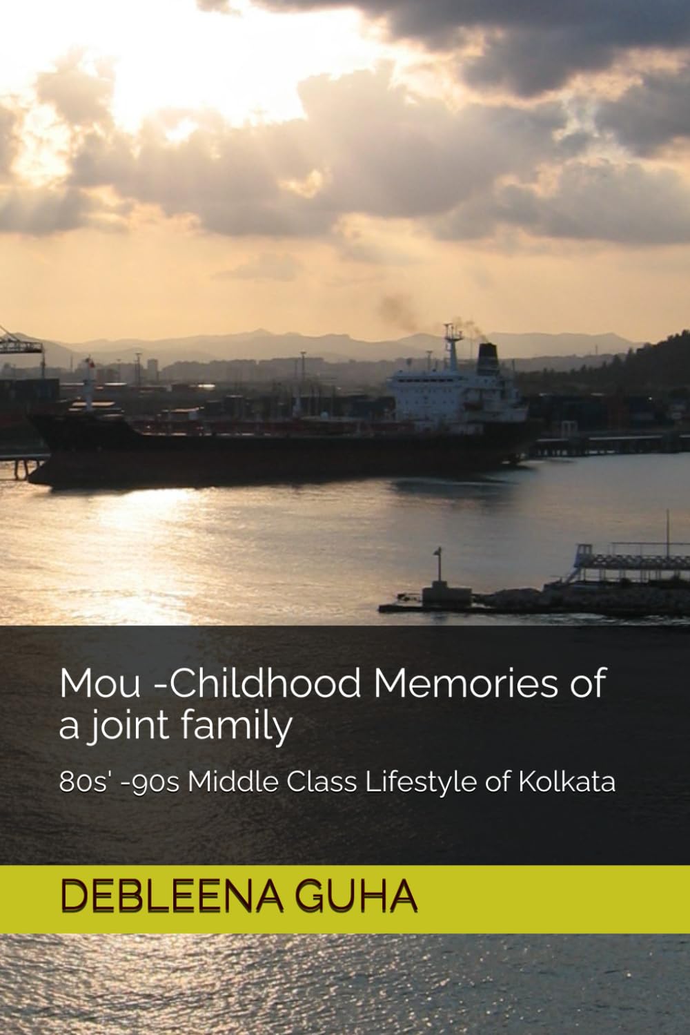Mou -Childhood Memories of a joint family: 80s' -90s Middle Class Lifestyle of Kolkata (A collection of Debleena Guha stories)