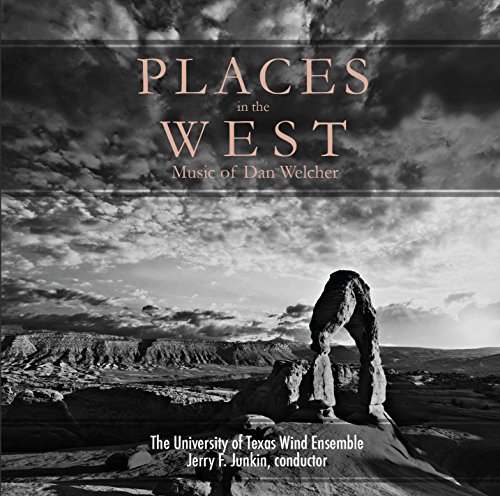 Places in the West-Music of Dan Welcher Places in the West-Music of Dan Welcher