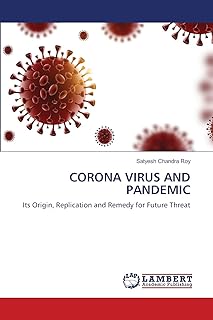 CORONA VIRUS AND PANDEMIC: Its Origin, Replication and Remedy for Future Threat