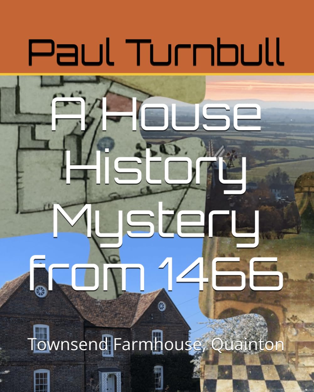 A House History Mystery from 1466: Townsend Farmhouse, Quainton (Local History Series)