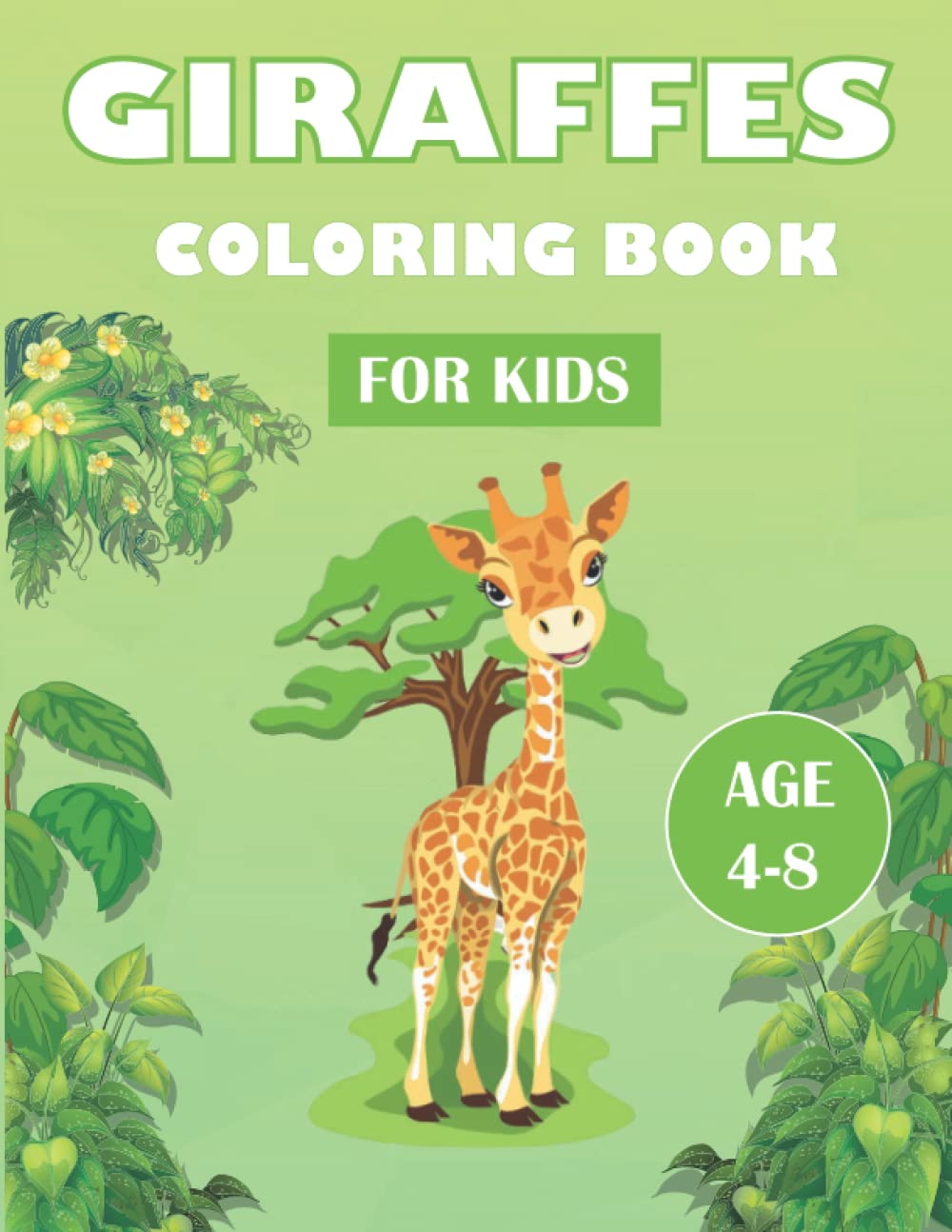 Giraffes Coloring Book For Kids ages 4-8: Fun & Educational Giraffe Coloring Pages for Kids Ages 4-8 - Cute Gifts for Boys, Girls