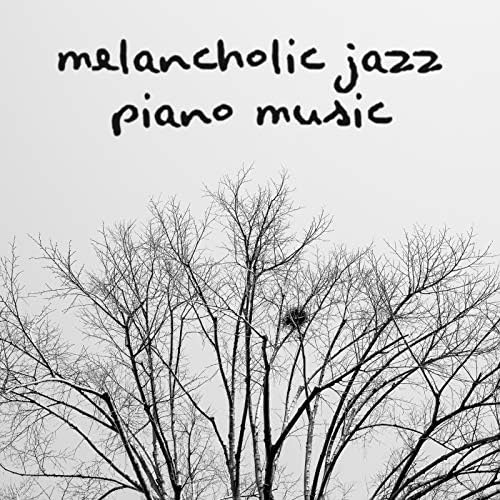 Amazon Music Jazz for A Rainy DayのMelancholic Jazz Piano Music When