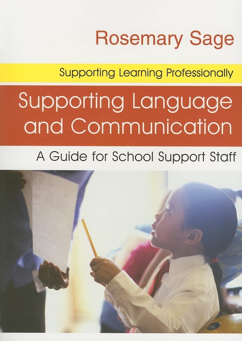 Supporting Language and Communication: A Guide for School Support Staff (Supporting Learning Professionally Series)