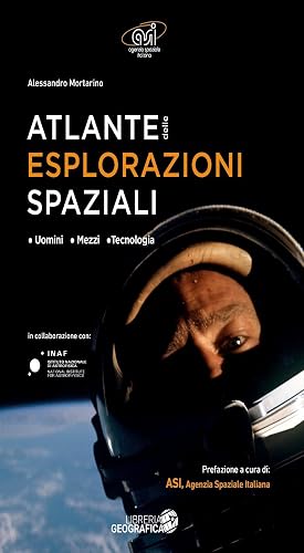 Atlante delle esplorazioni spaziali: Uomini, missioni, tecnologie