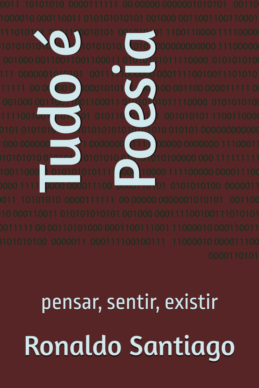 Tudo é Poesia: pensar, sentir, existir