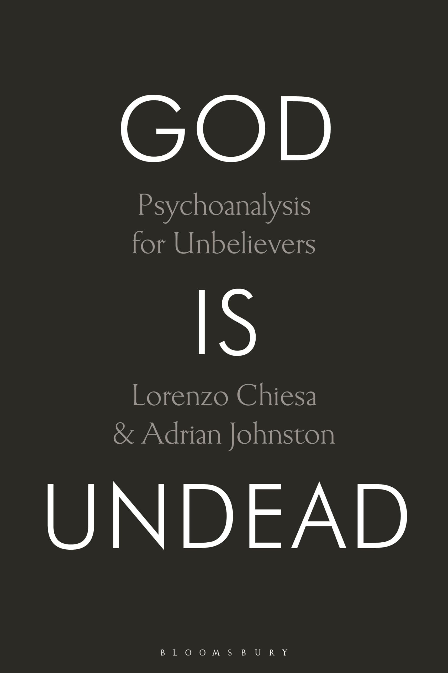 God Is Undead : Psychoanalysis for Unbelievers
