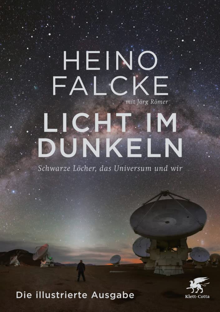 Licht im Dunkeln: Schwarze Löcher, das Universum und wir. Die illustrierte Ausgabe