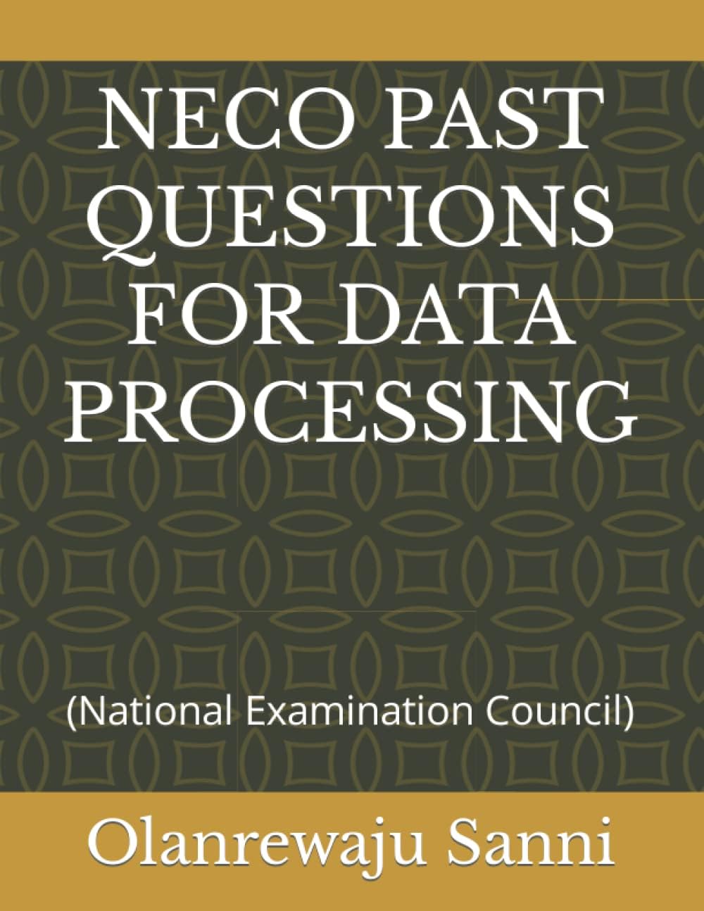 NECO PAST QUESTIONS FOR DATA PROCESSING: (National Examination Council)