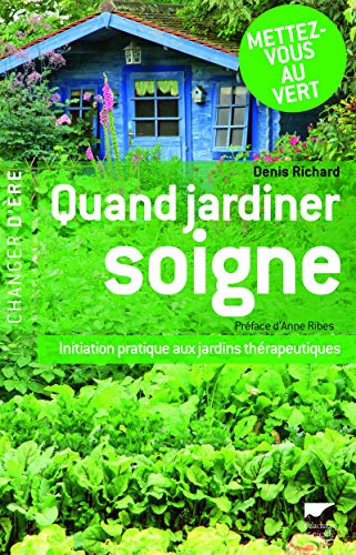 Télécharger Quand jardiner soigne. Initiation pratique aux jardins thérapeutiques PDF