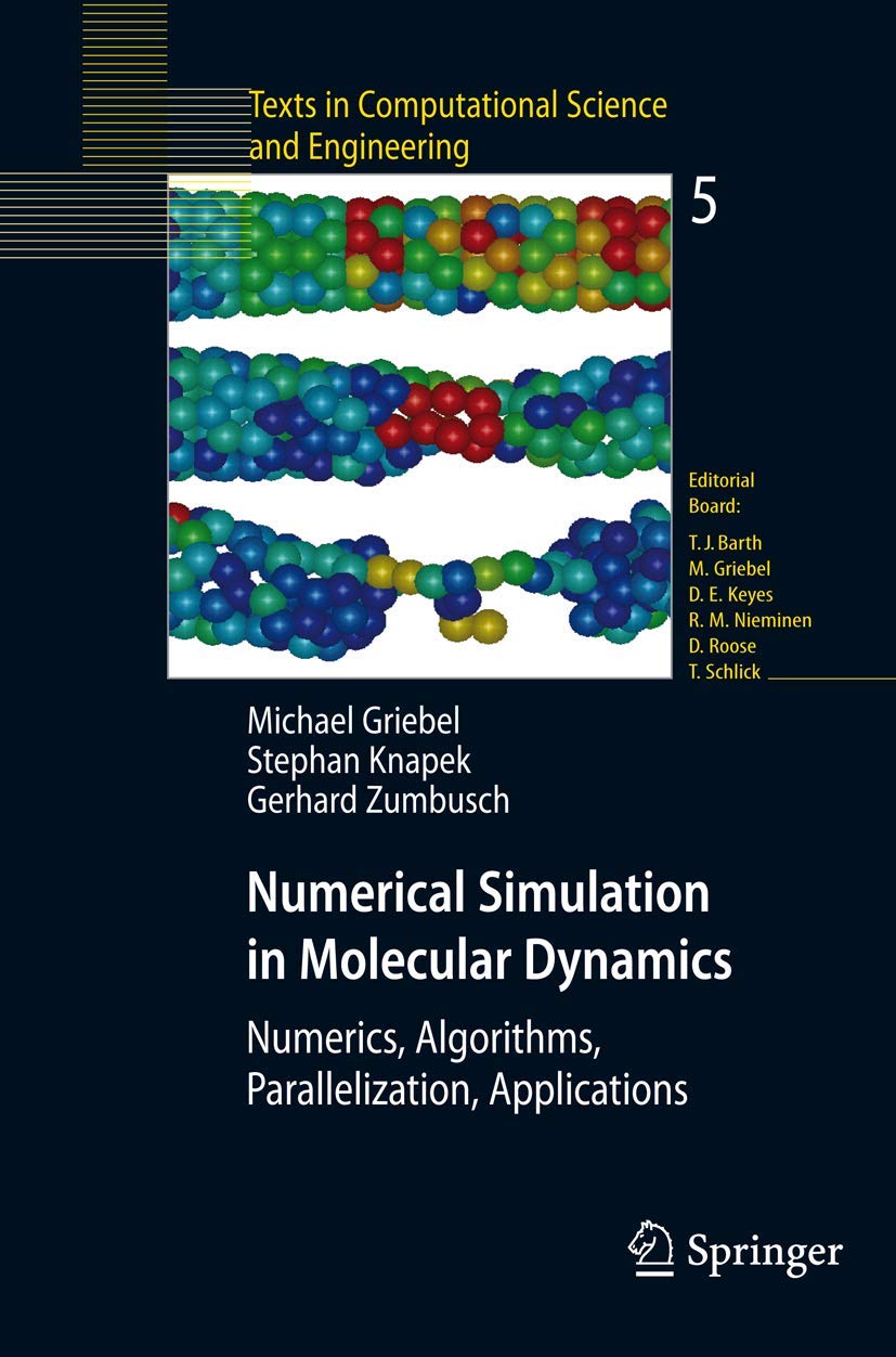 Numerical Simulation in Molecular Dynamics: Numerics, Algorithms, Parallelization, Applications (Texts in Computational Science and Engineering, Band 5)