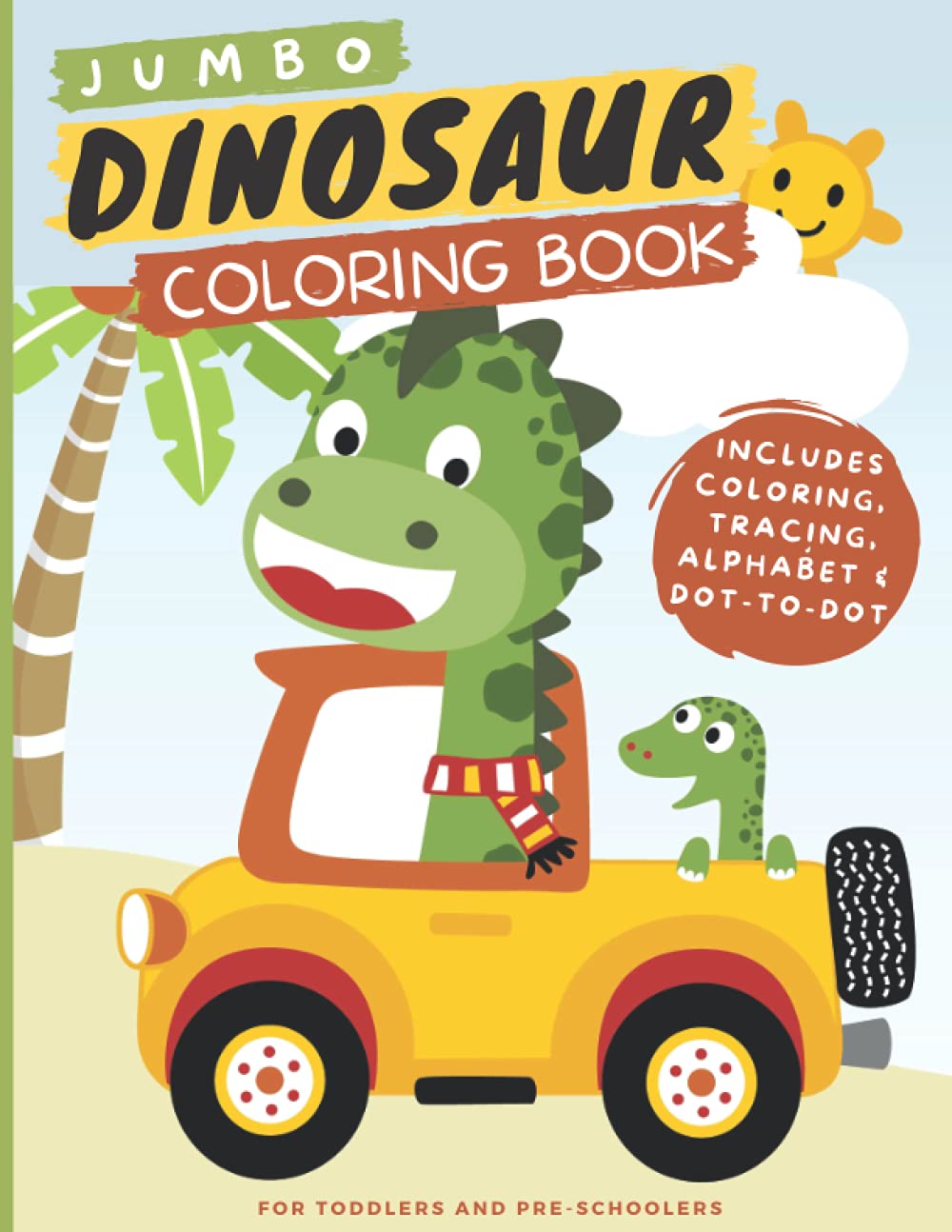 Jumbo Dinosaur Coloring Activity Book: For Toddlers & Pre-Schoolers, Perfect Gift for Kids, Boys & Girls, Ages 3-5