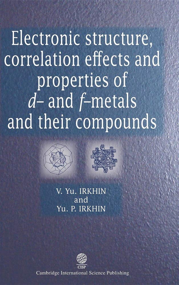 Buy Electronic Structure, Correlation Effects and Physical Properties of D- and F-metals and Their Compounds — BookShops.in