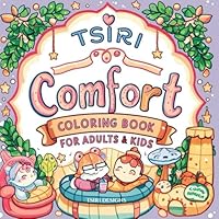 Tsiri Comfort Coloring Book for Adults & Kids: 54 Stress-Free Fun with Wholesome, Comforting Scenes for All Ages B0F5Q3ZB8B Book Cover