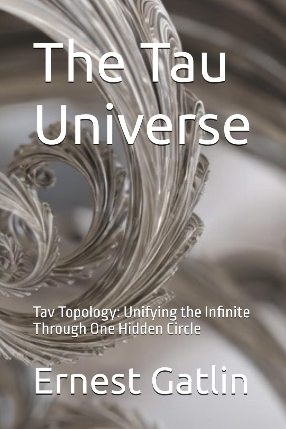The Tau Universe: Tav Topology: Unifying the Infinite Through One Hidden Circle