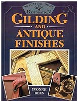Gilding and Antique Finishes (Practical Home Restoration) 0706370473 Book Cover