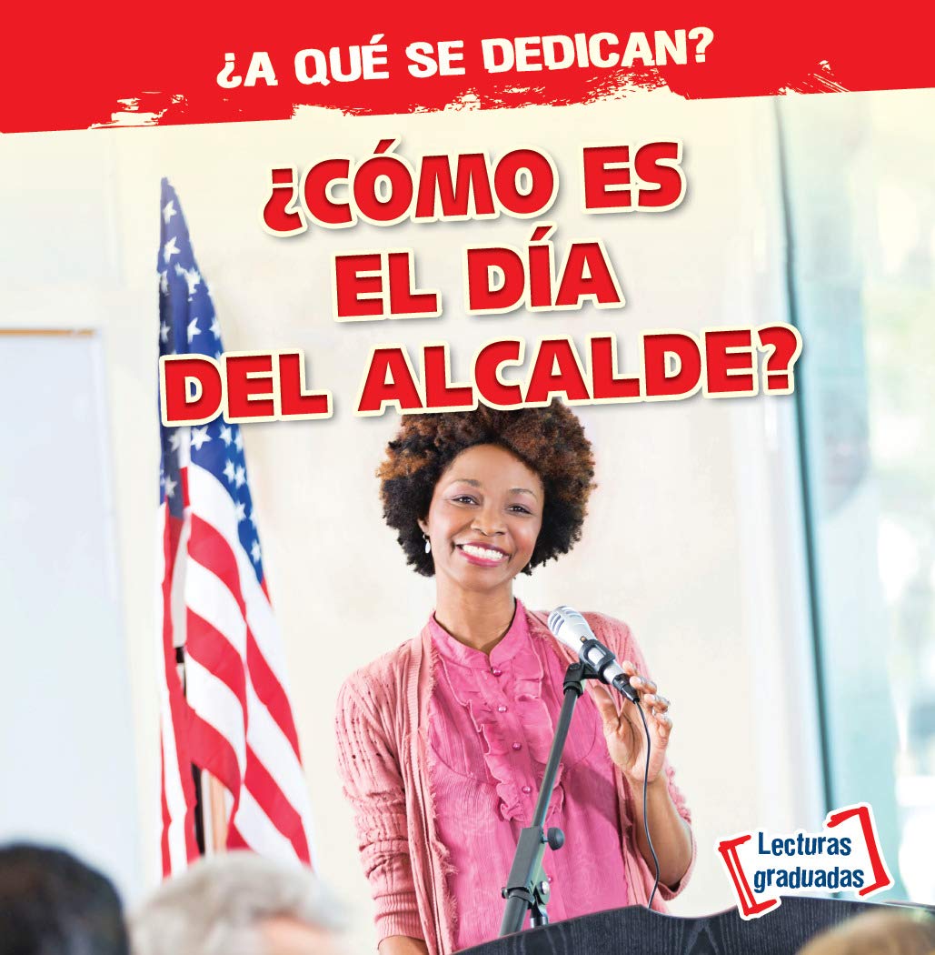 ¿Cómo Es El Día del Alcalde? (What Does the Mayor Do All Day?) (¿a Qué Se Dedican? (What Do They Do?))