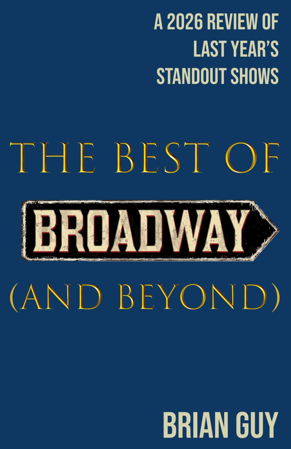 The Best of Broadway (and Beyond): A 2026 Review of Last Year's Standout Shows (Best of Live Theatre Series)