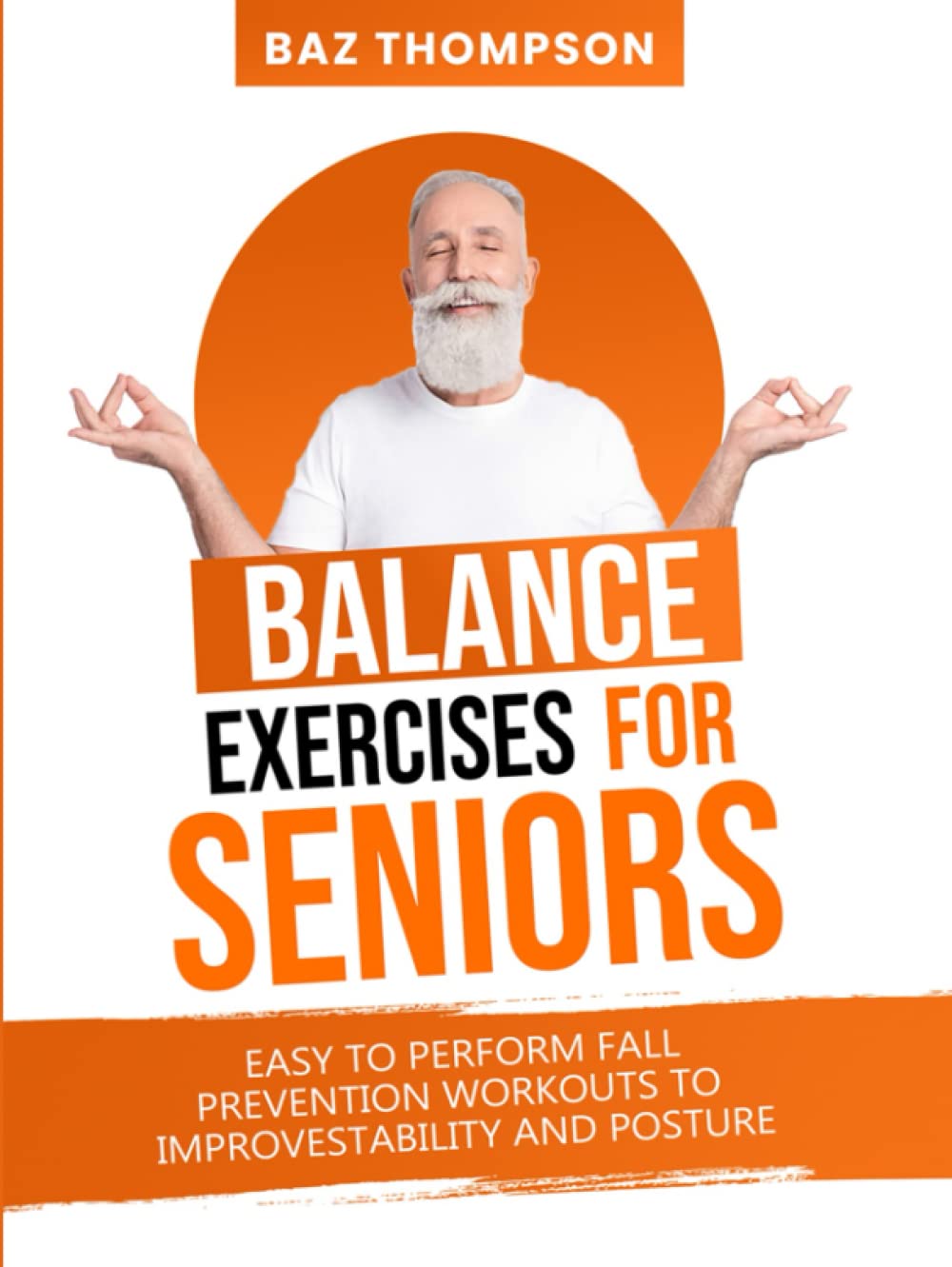 Balance Exercises for Seniors: Easy to Perform Fall Prevention Workouts to Improve Stability and Posture (Strength Training for Seniors)