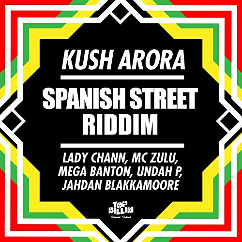 Street Riddim Play Spanish Street Riddim by Kush Arora, Lady Chann, MC Zulu, Mega ...