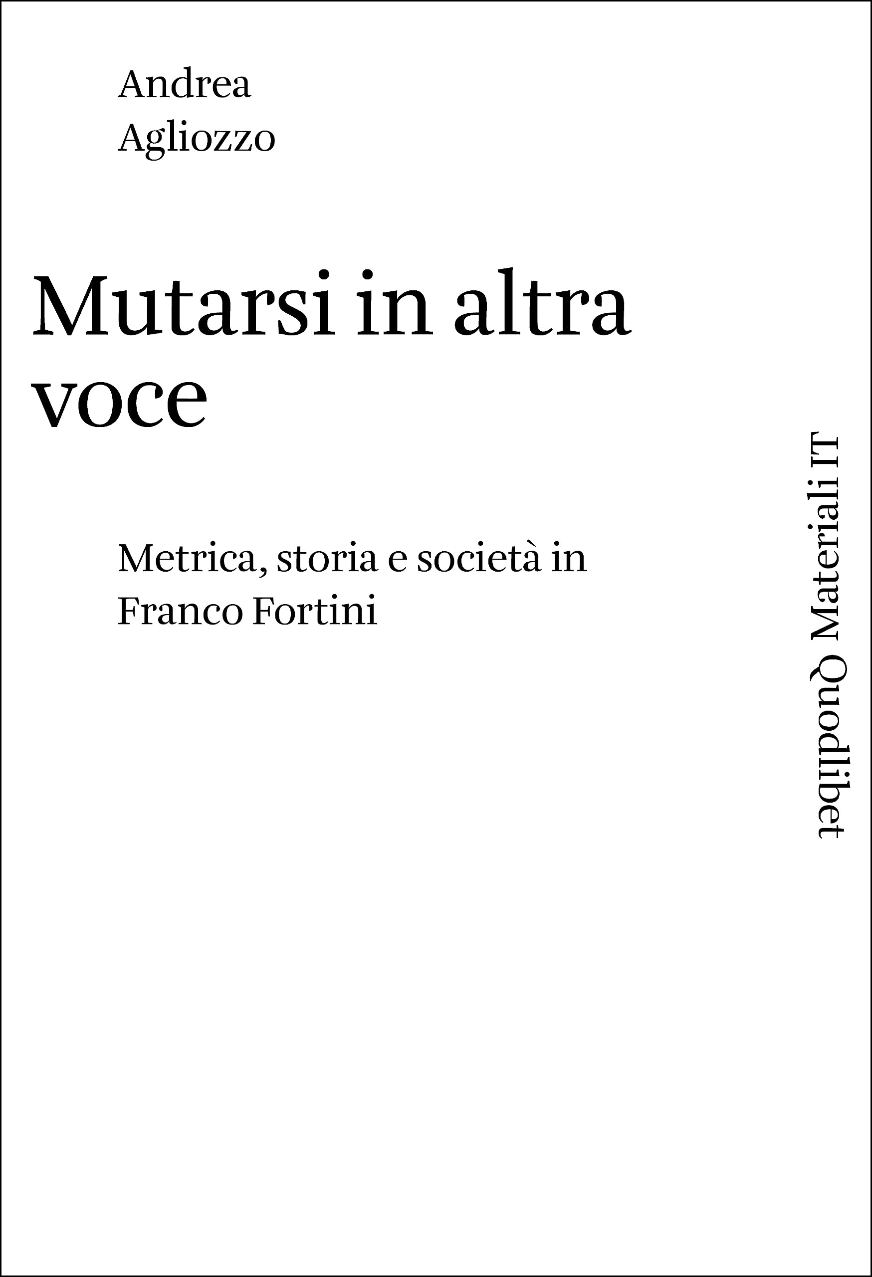 Mutarsi In Altra Voce. Metrica, Storia E Società In Franco Fortini - 4