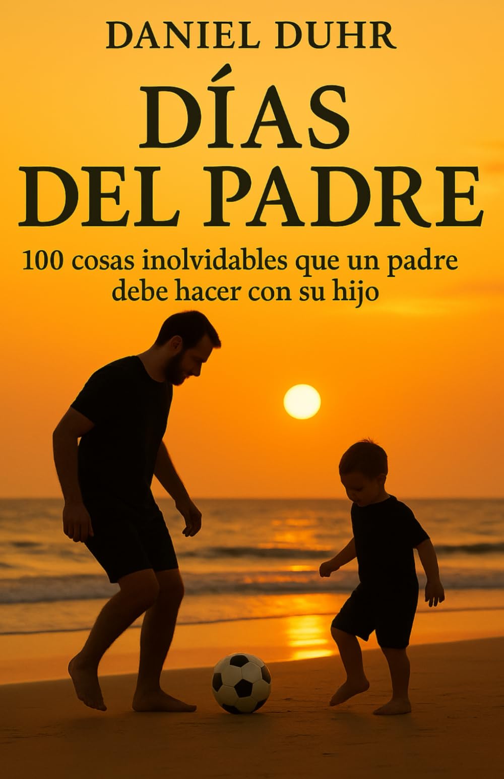 DÍAS DEL PADRE: 100 cosas inolvidables que un padre debe hacer con su hijo