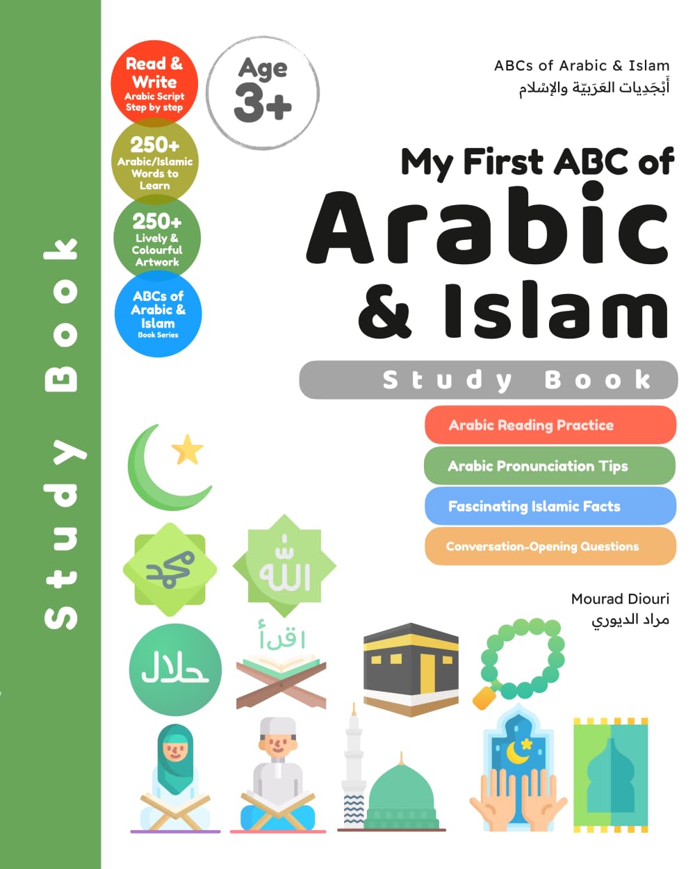 My First ABC of Arabic & Islam: Learn to Read & Write Arabic Through Islamic Words & Phrases [Study Book] (Arabic Language Books (for Kids & Grown Ups))