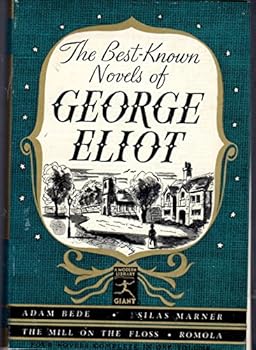 THE BEST-KNOWN NOVELS OF GEORGE ELIOT. Adam Bede, The Mill on the Floss, Silas Maner, Romola