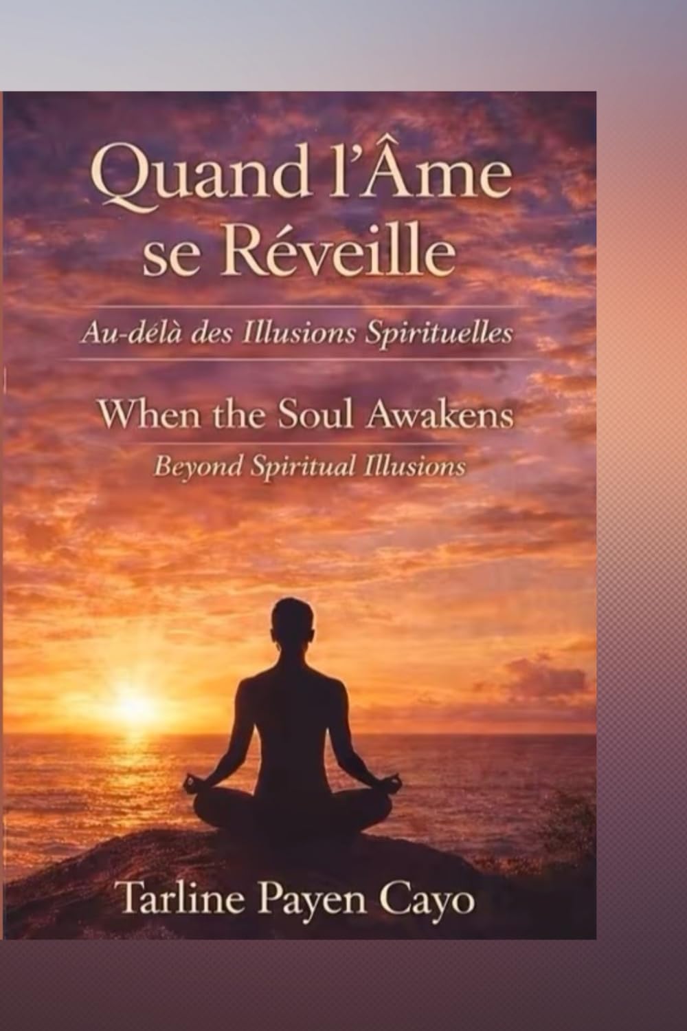 Quand l’ Âme Se Réveille: Au-delà des Illusion Spirituelles