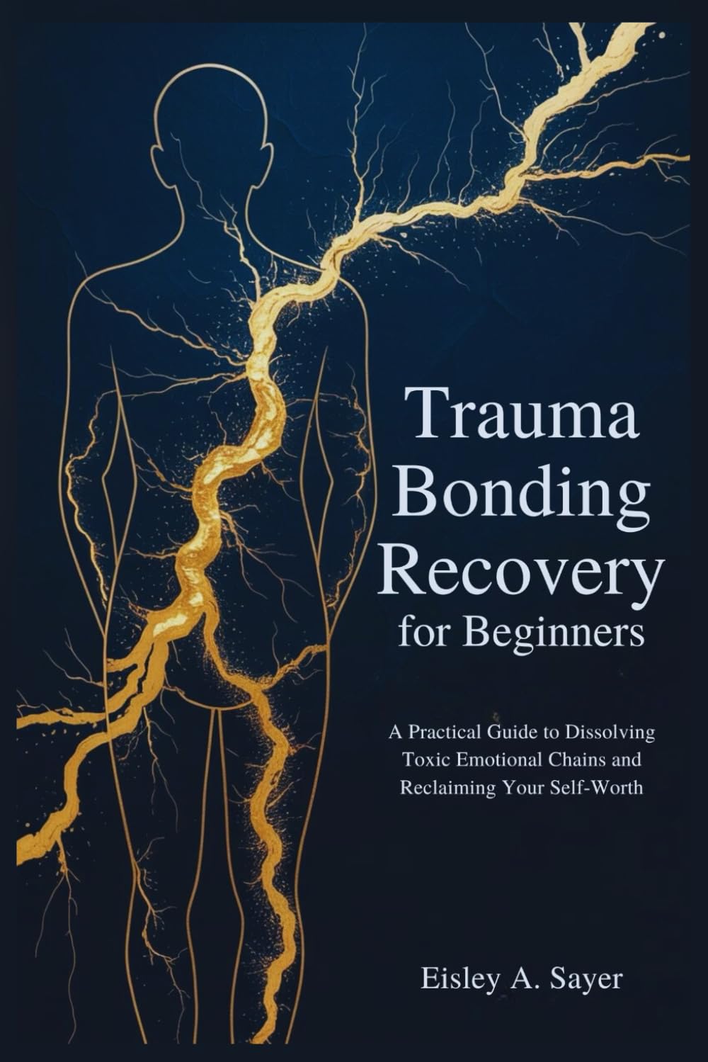 Trauma Bonding Recovery for Beginners: A Practical Guide to Dissolving Toxic Emotional Chains and Reclaiming Your Self-Worth