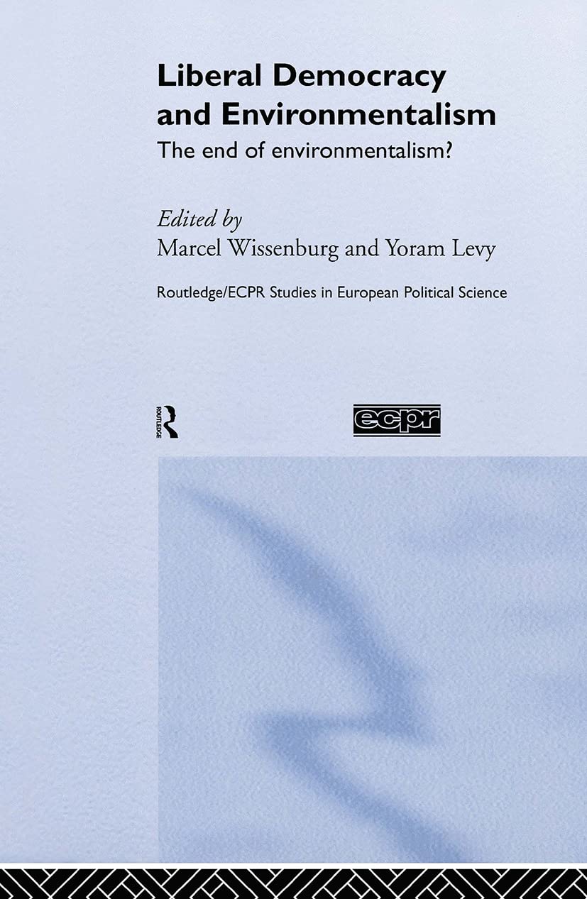 Buy Liberal Democracy and Environmentalism: The End of Environmentalism: 34 (Routledge/ECPR Studies in European Political Science) — BookShops.in