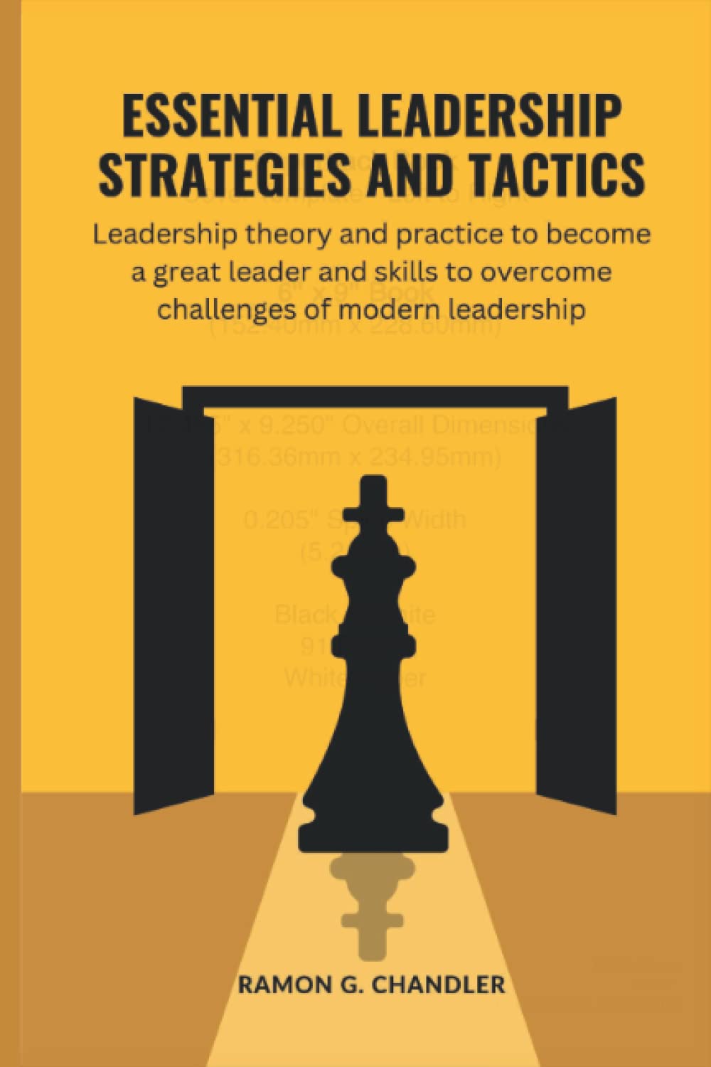 ESSENTIAL LEADERSHIP STRATEGIES AND TACTICS: Leadership theory and practice to become a great leader and skills to overcome challenges of modern leadership