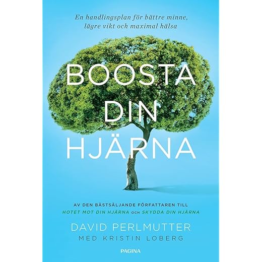 Boosta din hjärna : en handlingsplan för bättre minne, lägre vikt och maxim