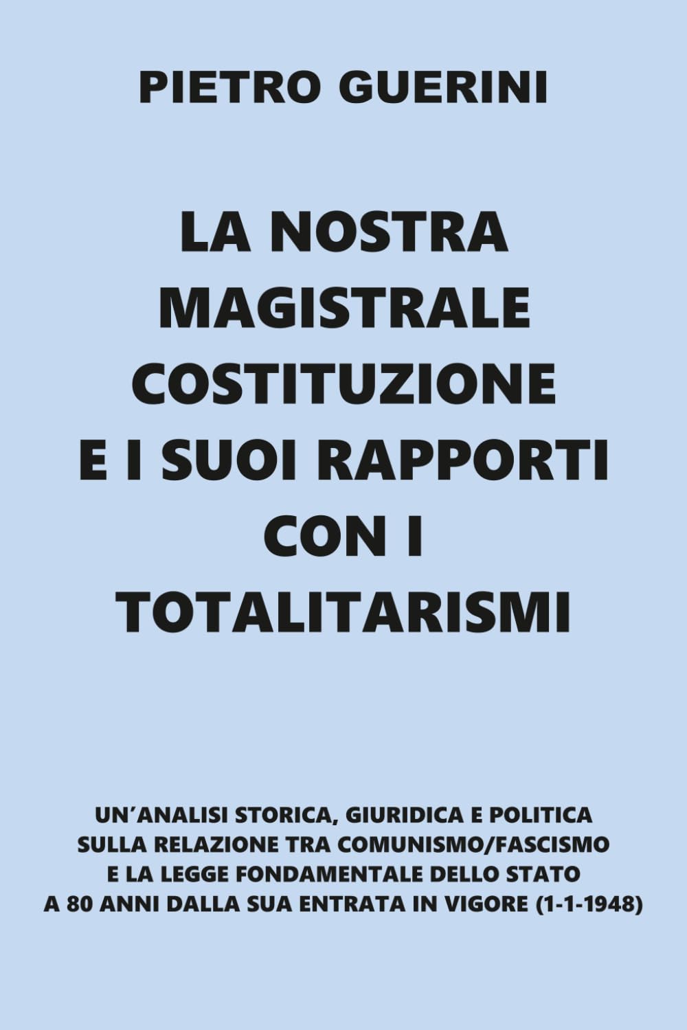 La nostra magistrale Costituzione e i suoi rapporti con i Totalitarismi (A difesa della Vita e dei valori di destra)
