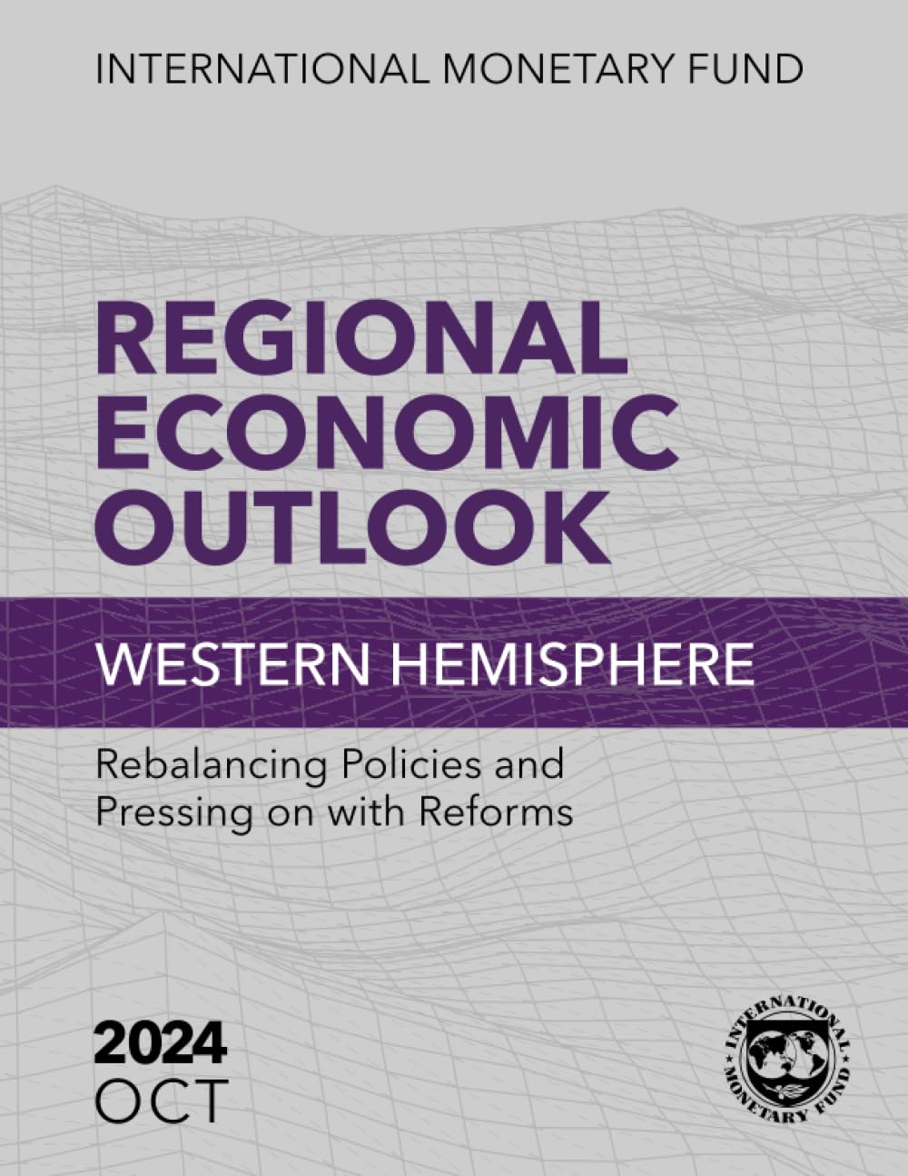 - Regional Economic Outlook, Western Hemisphere, October 2024: Rebalancing Policies and Pressing on with Reforms
