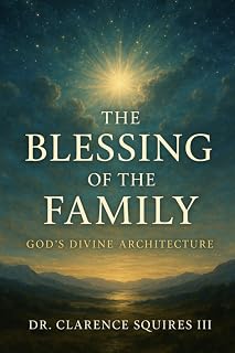 The Blessing of The Family: God’s Divine Architecture