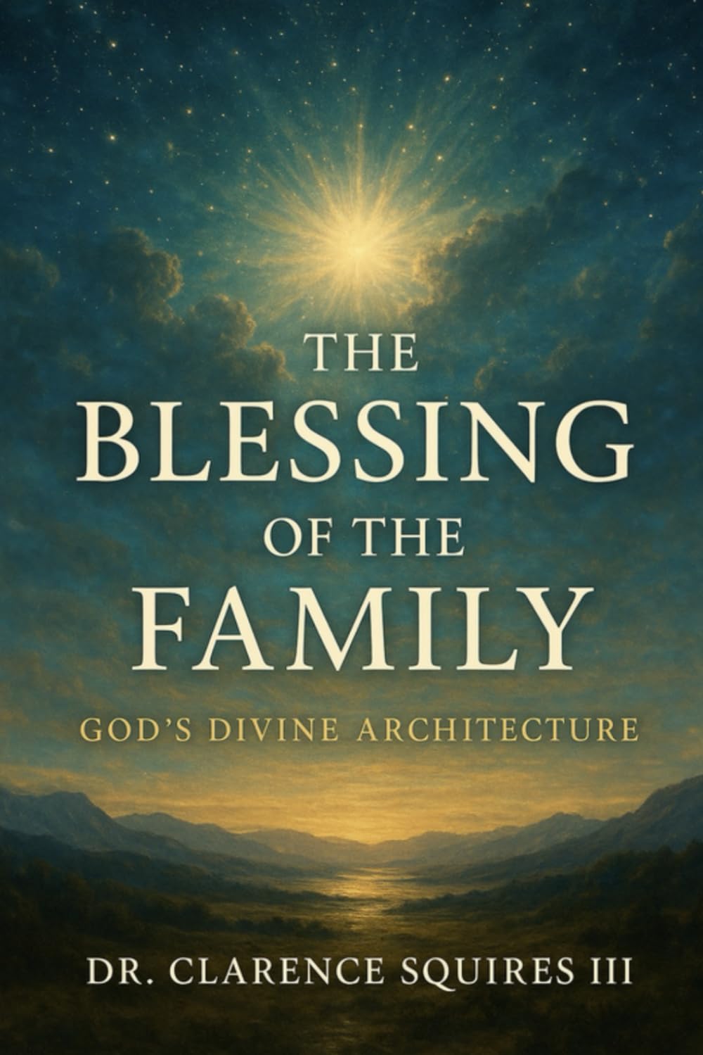 The Blessing of The Family: God’s Divine Architecture      Paperback – November 22, 2025