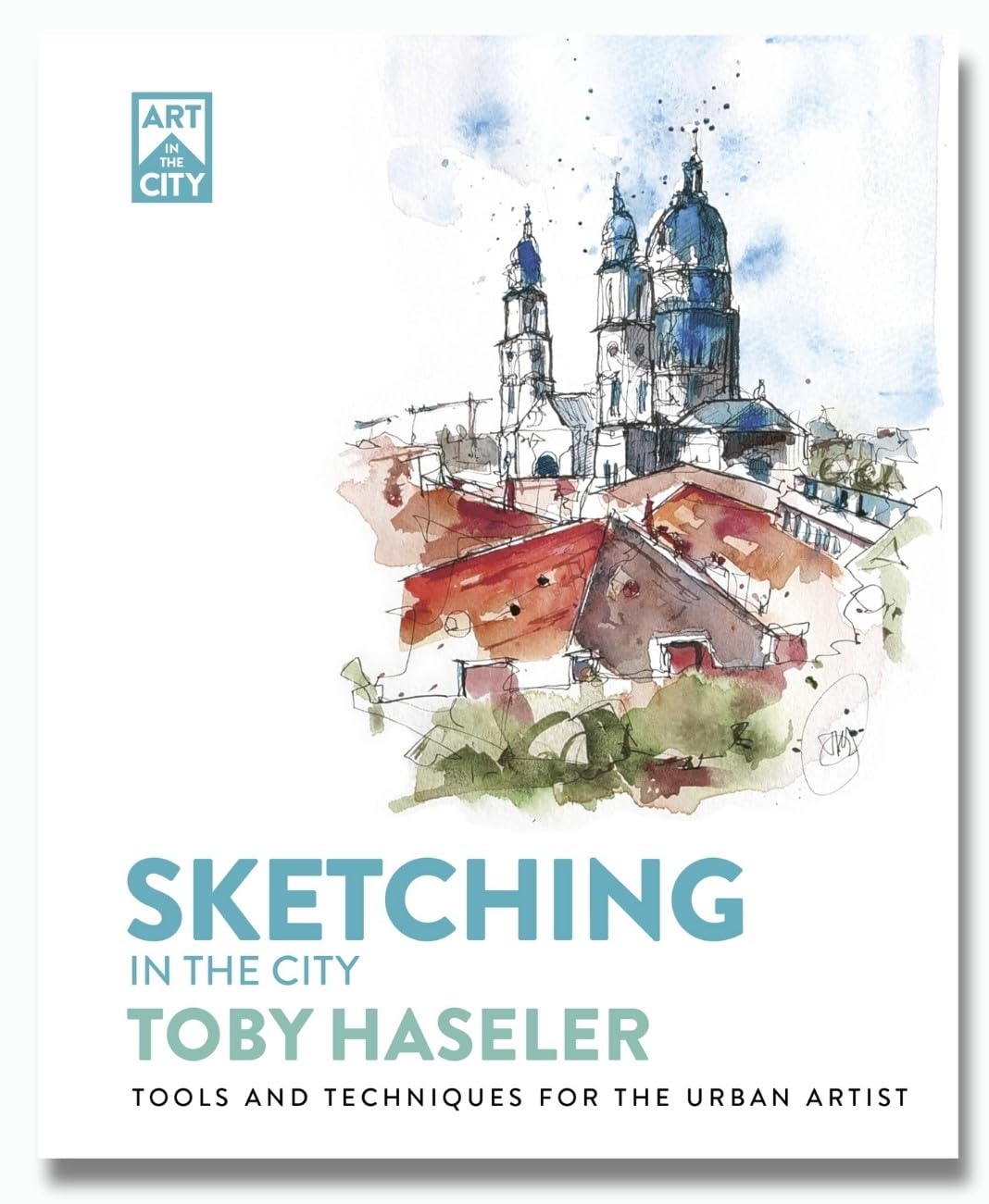 Sketching in the City: Tools and Techniques for the Urban Artist (Art in the City)