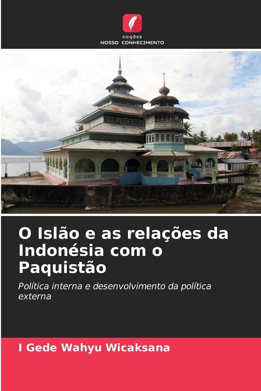 O Islão e as relações da Indonésia com o Paquistão: Política interna e desenvolvimento da política externa