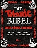 titanic zeitschrift  Die Titanic-Bibel: Segen, Sünden, Sauereien: der Weltbestseller erstmals unzensiert! (Best of Titanic)