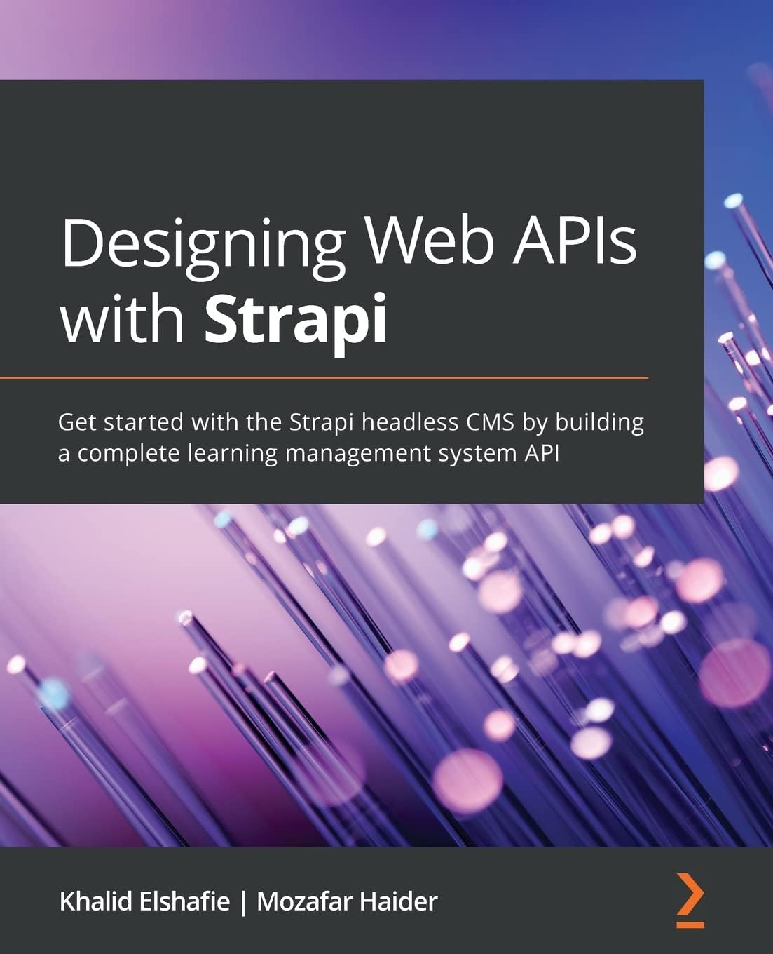 Building APIs with Strapi: A practical guide to using Strapi for building scalable and extensible APIs quickly Paperback โ 11 April 2022