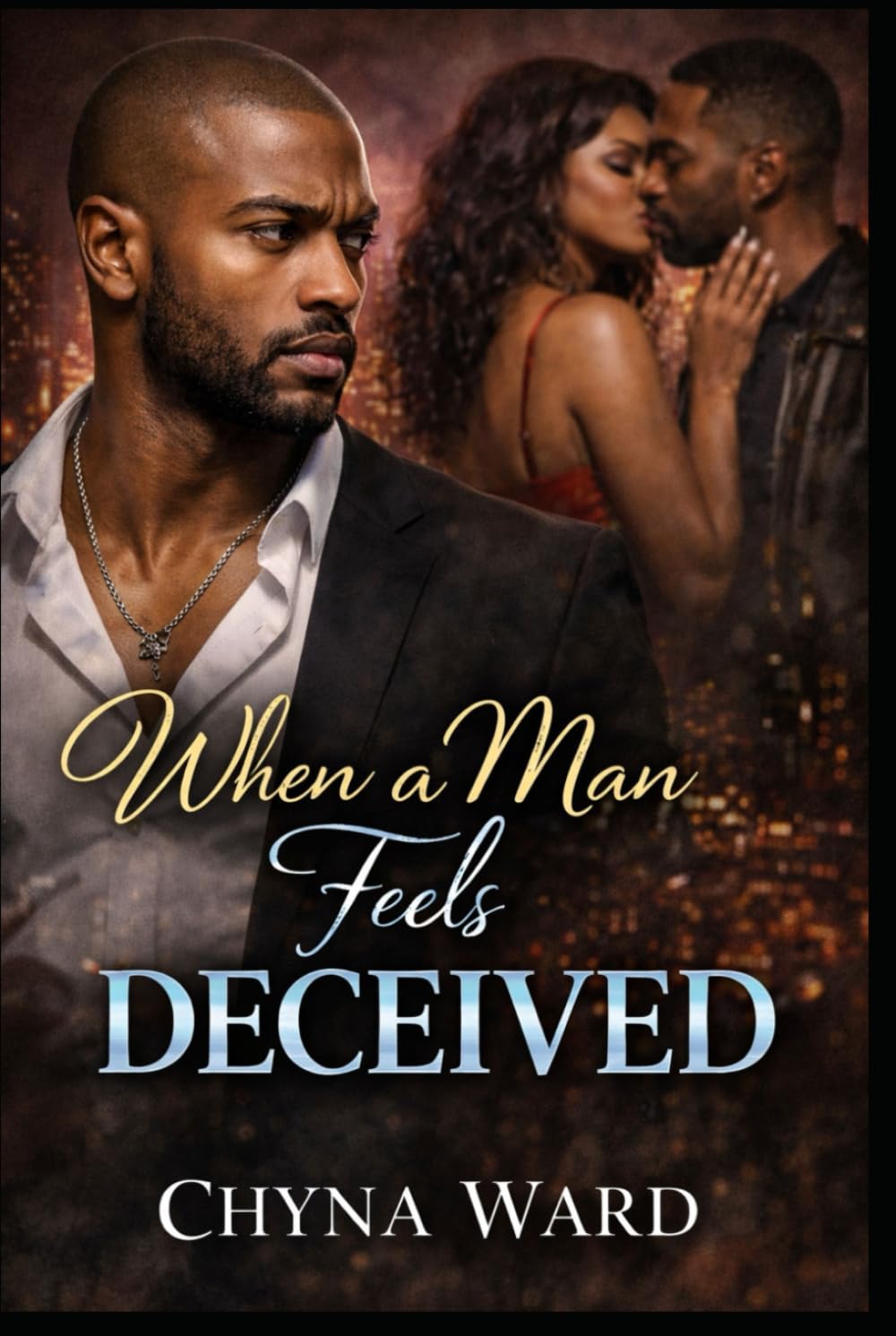 WHEN A MAN FEELS DECEIVED (When a Woman Feels Neglected and A Man Feels Deceived)