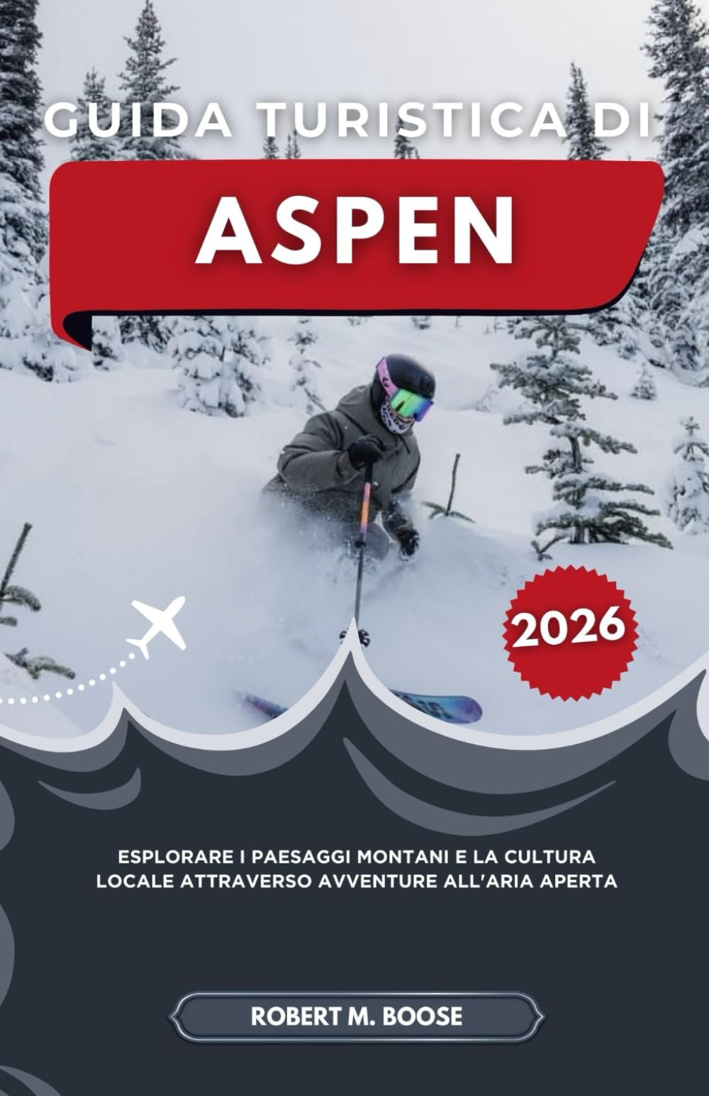GUIDA TURISTICA DI ASPEN 2026: Esplorare i paesaggi montani e la cultura locale attraverso avventure all'aria aperta